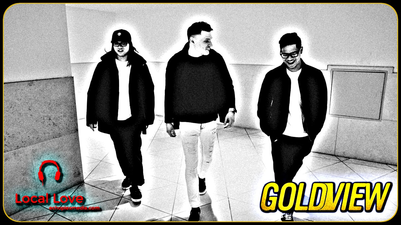 Local Love EP235 - Goldview Interview