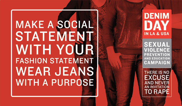 There is no excuse for sexual violence. Learn more about Denim Day and how you can make a real fashion statement. http://denimdayinfo.org/