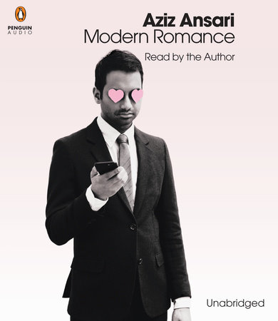 Modern Romance by Aziz Ansari (Run Time: 6 hours)