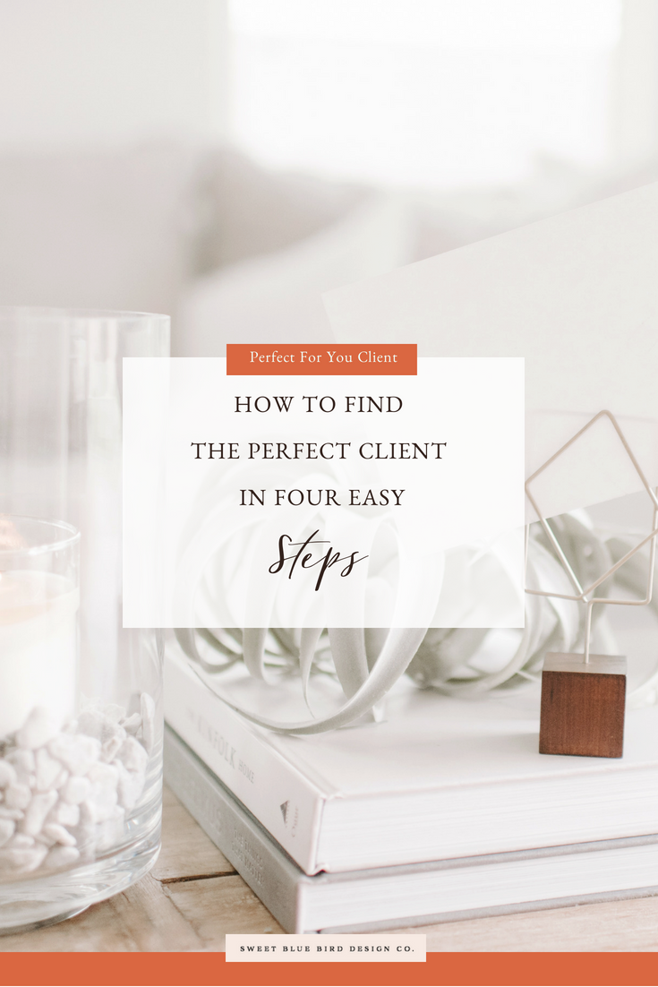 How-Creatives-Can-Find-TheHow To Find The Perfect Client in Four Easy Steps-Perfect-Client.jpg