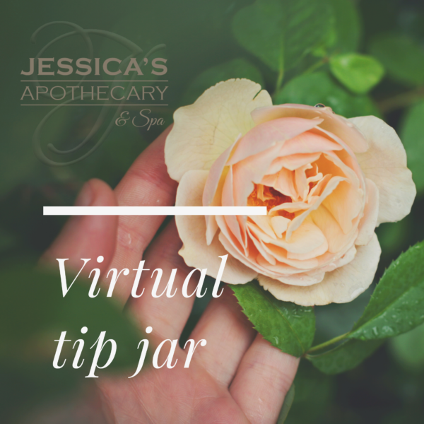 (ONGOING) Jessica's Apothecary &amp; Spa - Virtual Tip Jar