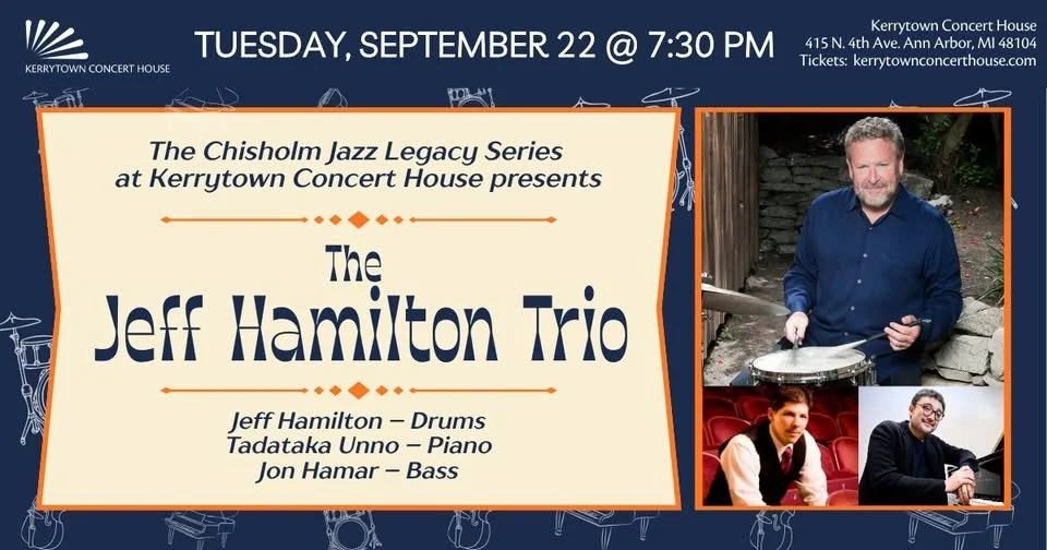 Chisholm Jazz Legacy Series Kerrytown Concert House presents The Jeff Hamilton Trio