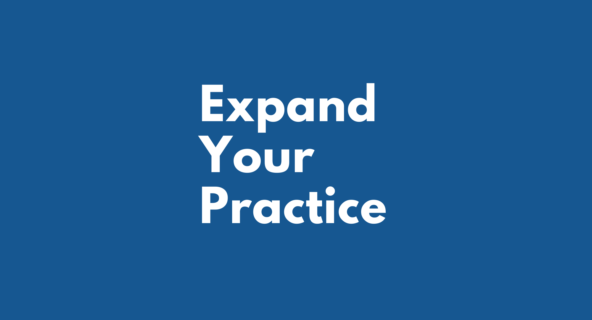  Expand Your Practice VIRTUAL Session