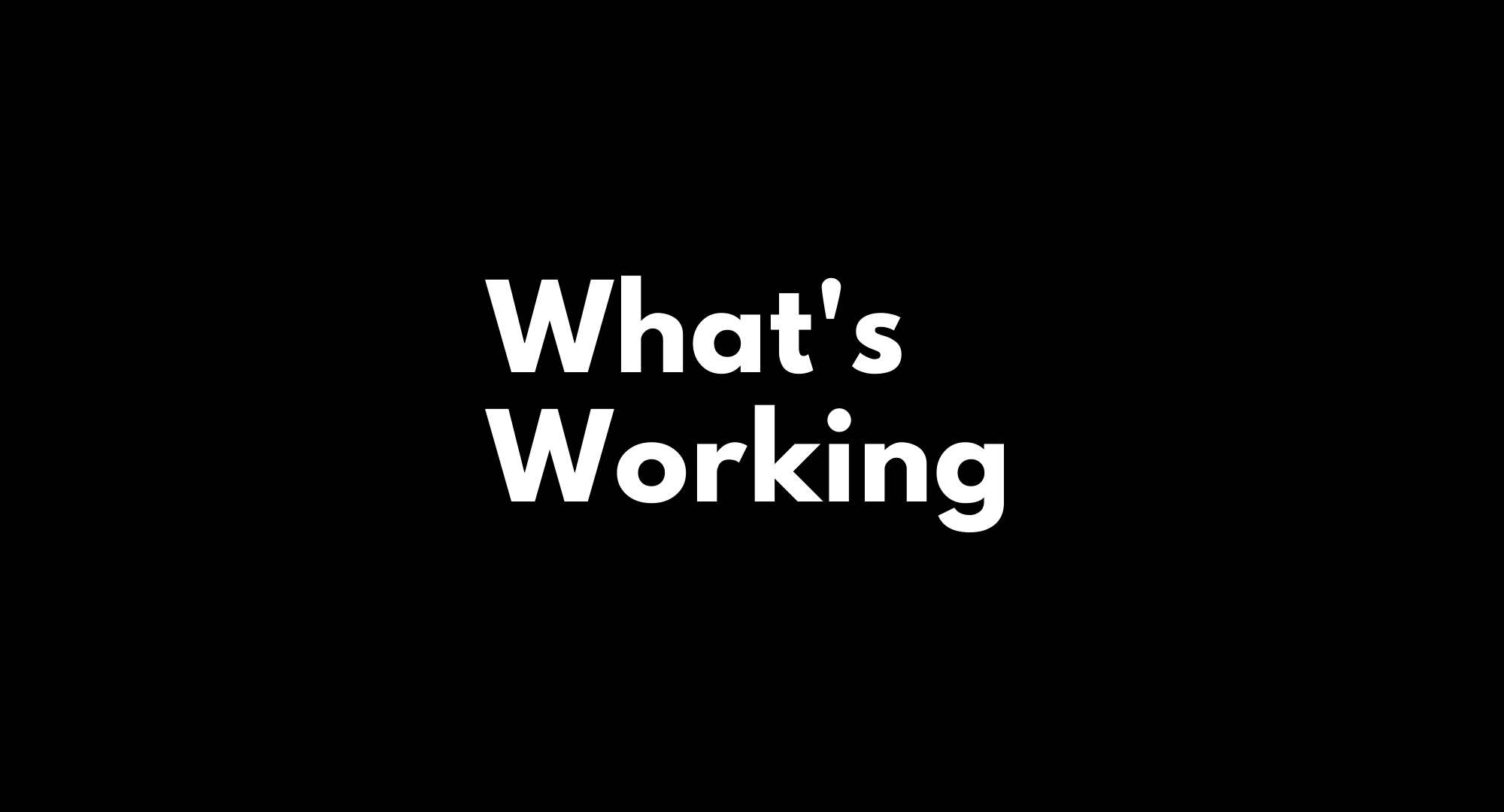 What’s Working VIRTUAL Session