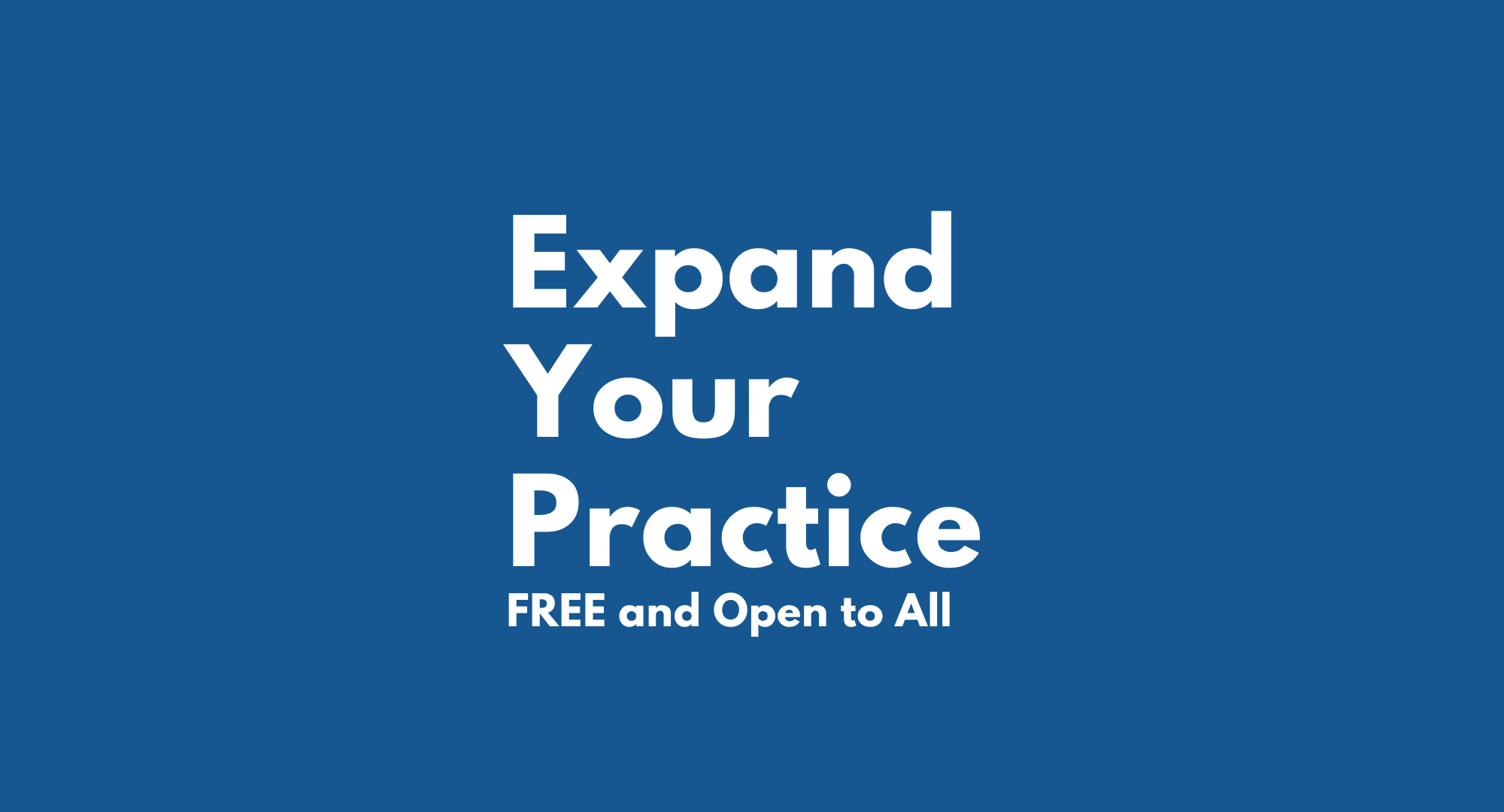 Expand Your Practice VIRTUAL Session - FREE and Open to All