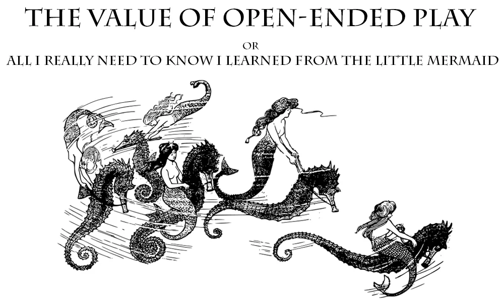 Open-ended play, Fort Boards, and Mermaids
