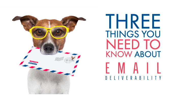 Three Things You Need To Know About Email Deliverability
