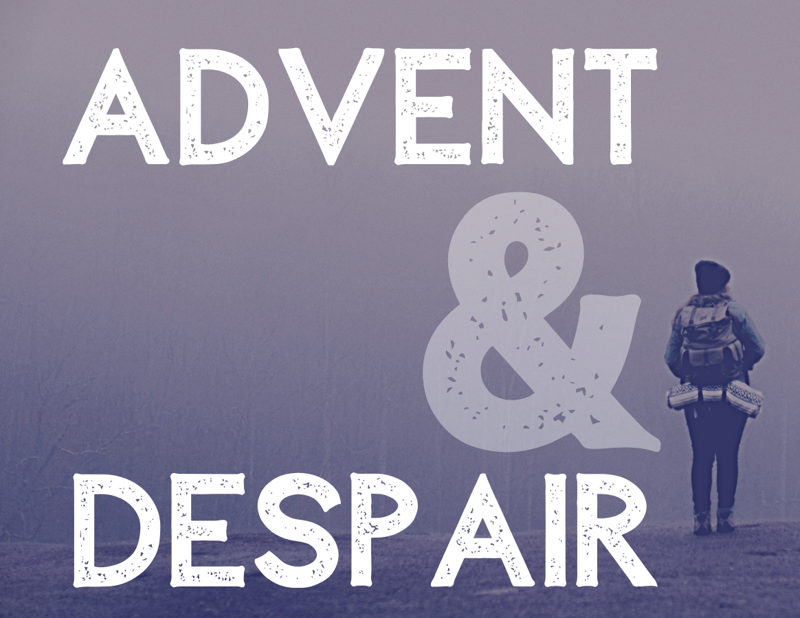 Advent and Despair