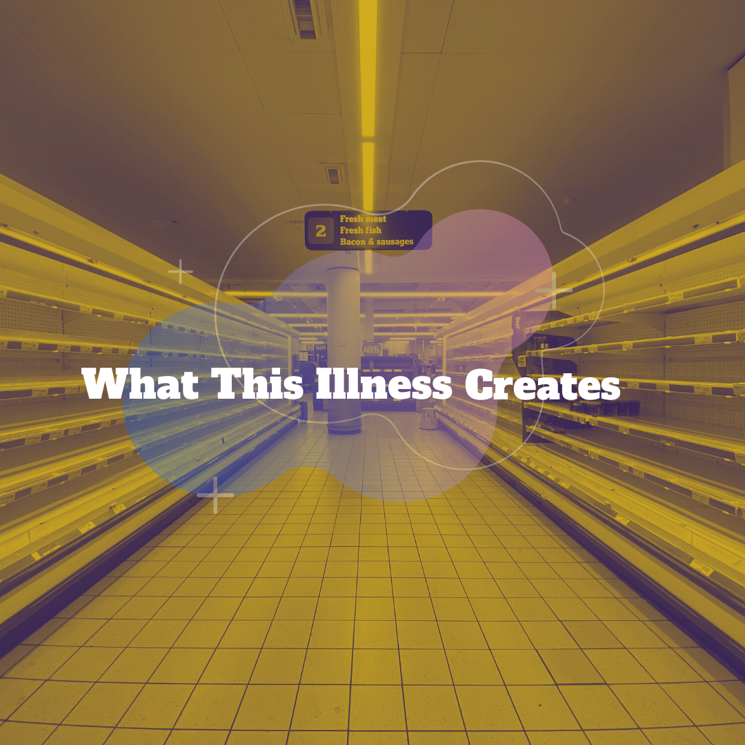 What This Illness Creates