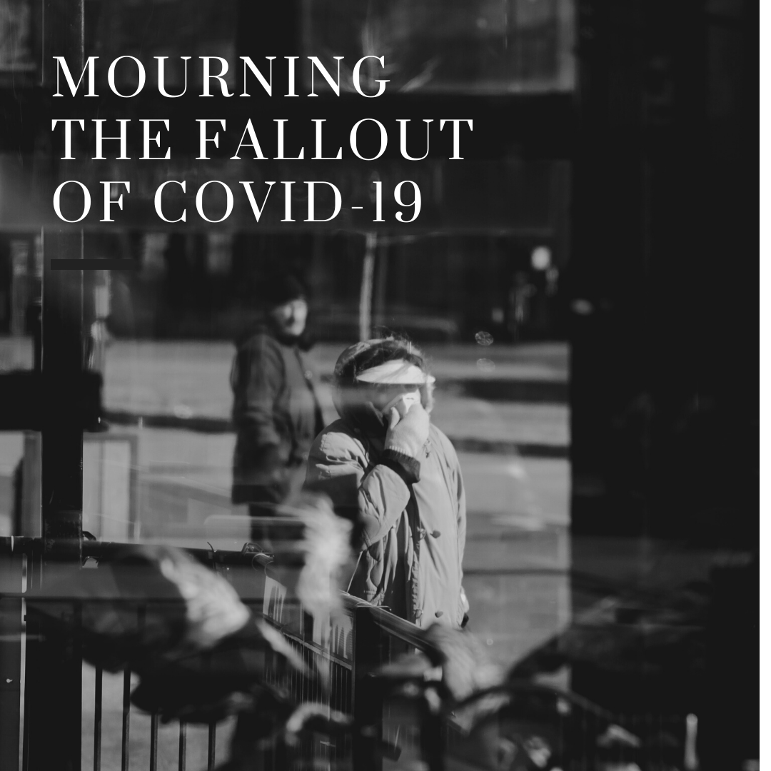 Mourning the Fallout of COVID-19