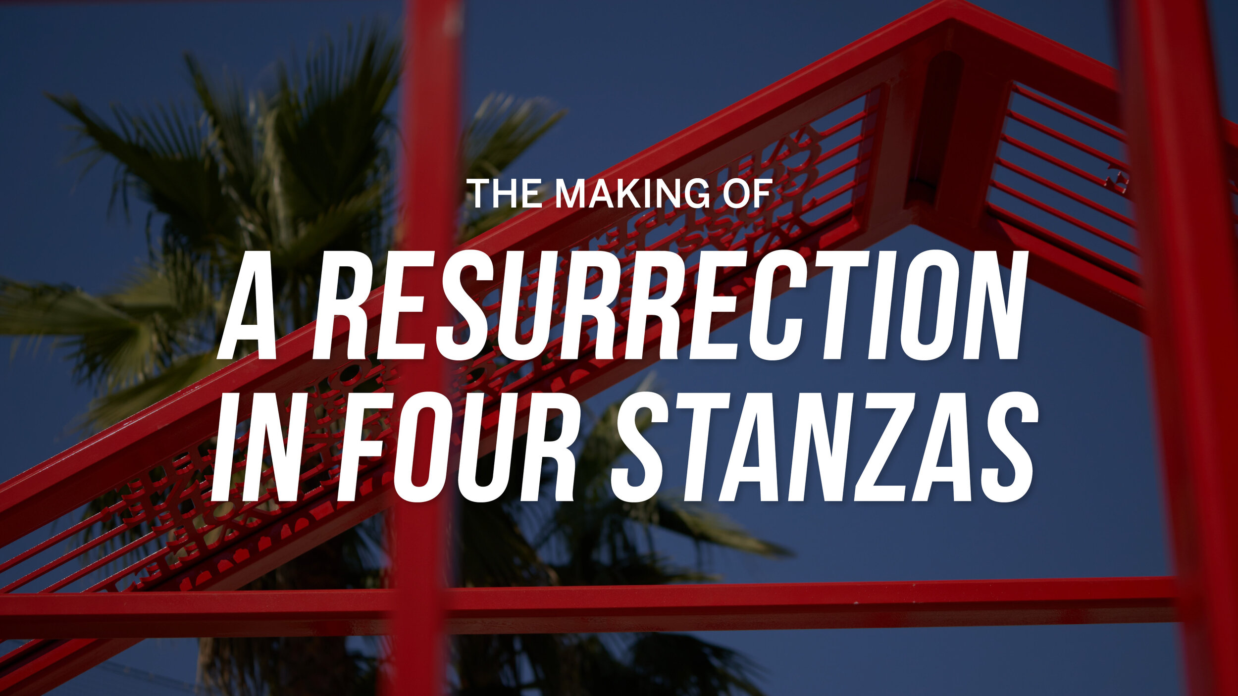 The Making of "A Resurrection in Four Stanzas"
