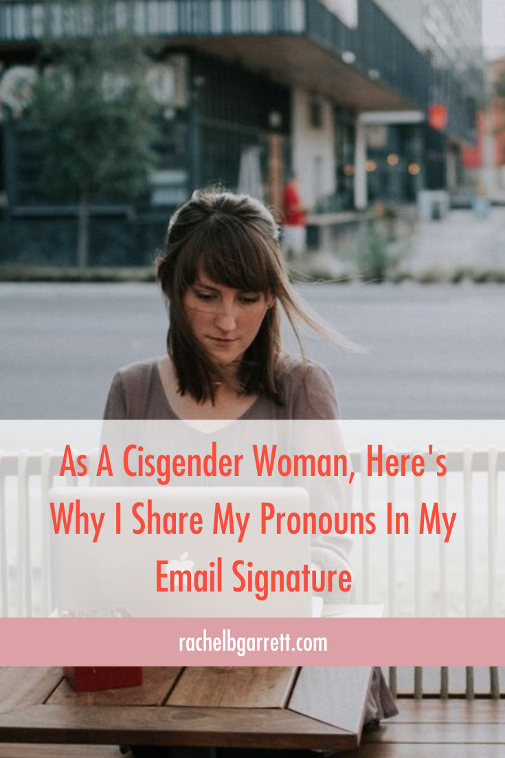 As A Cisgender Woman, Here's Why I Share My Pronouns In My Email Signature