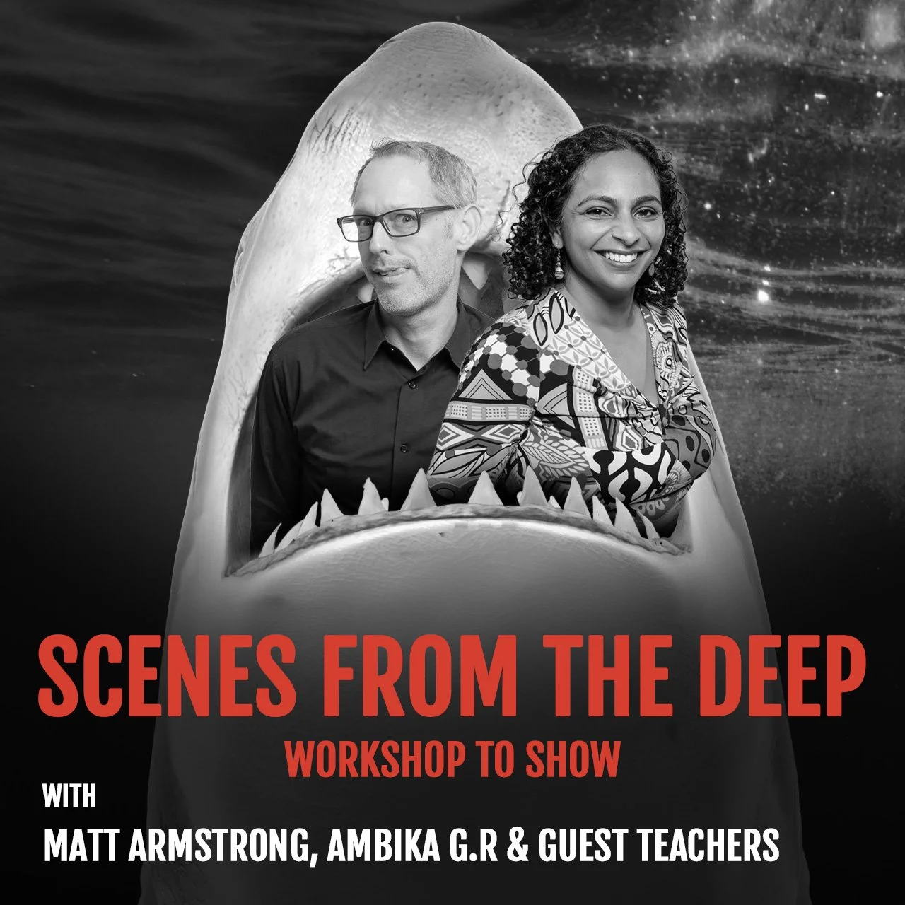 Scenes from the Deep: Workshop to Show with Matt Armstrong, Ambika G.R & guest teachers