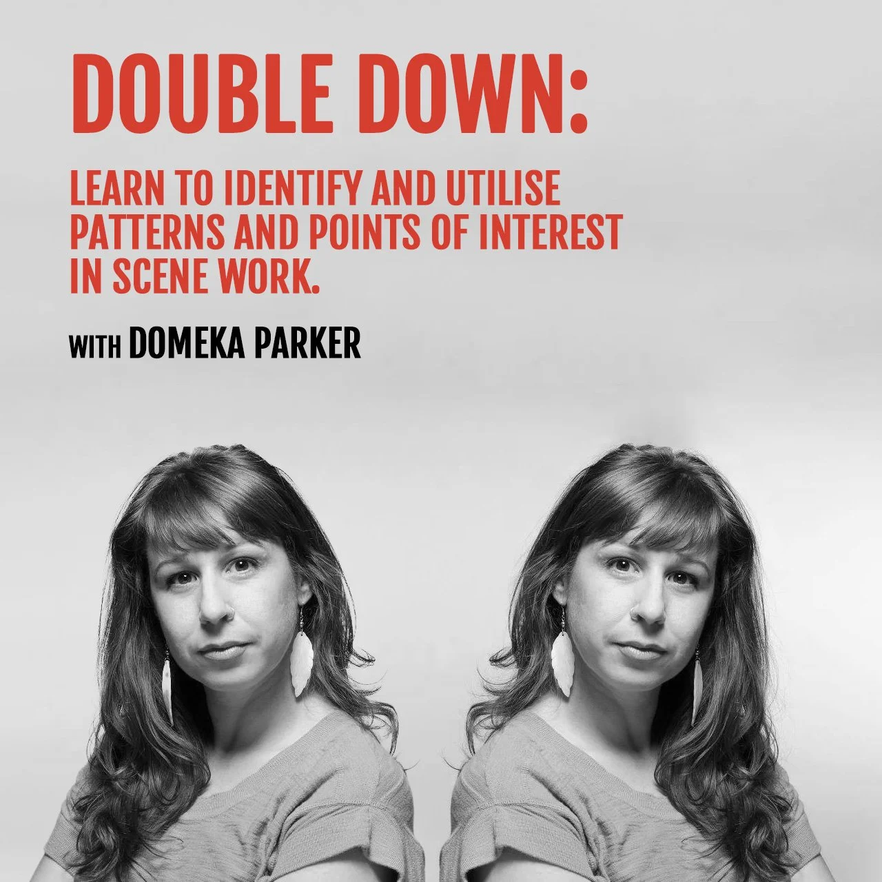 Double Down: Learn to identify and utilize patterns and points of interest in scene work with Domeka Parker