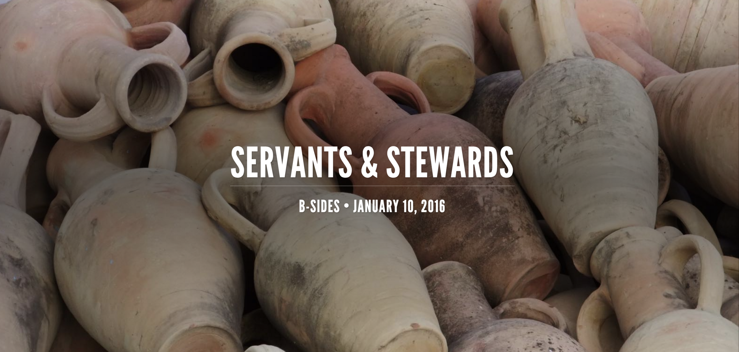 B-SIDES | Servants + Stewards