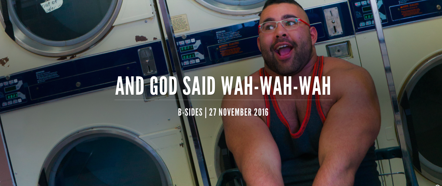 B-SIDES | God Said Wah-Wah-Wah