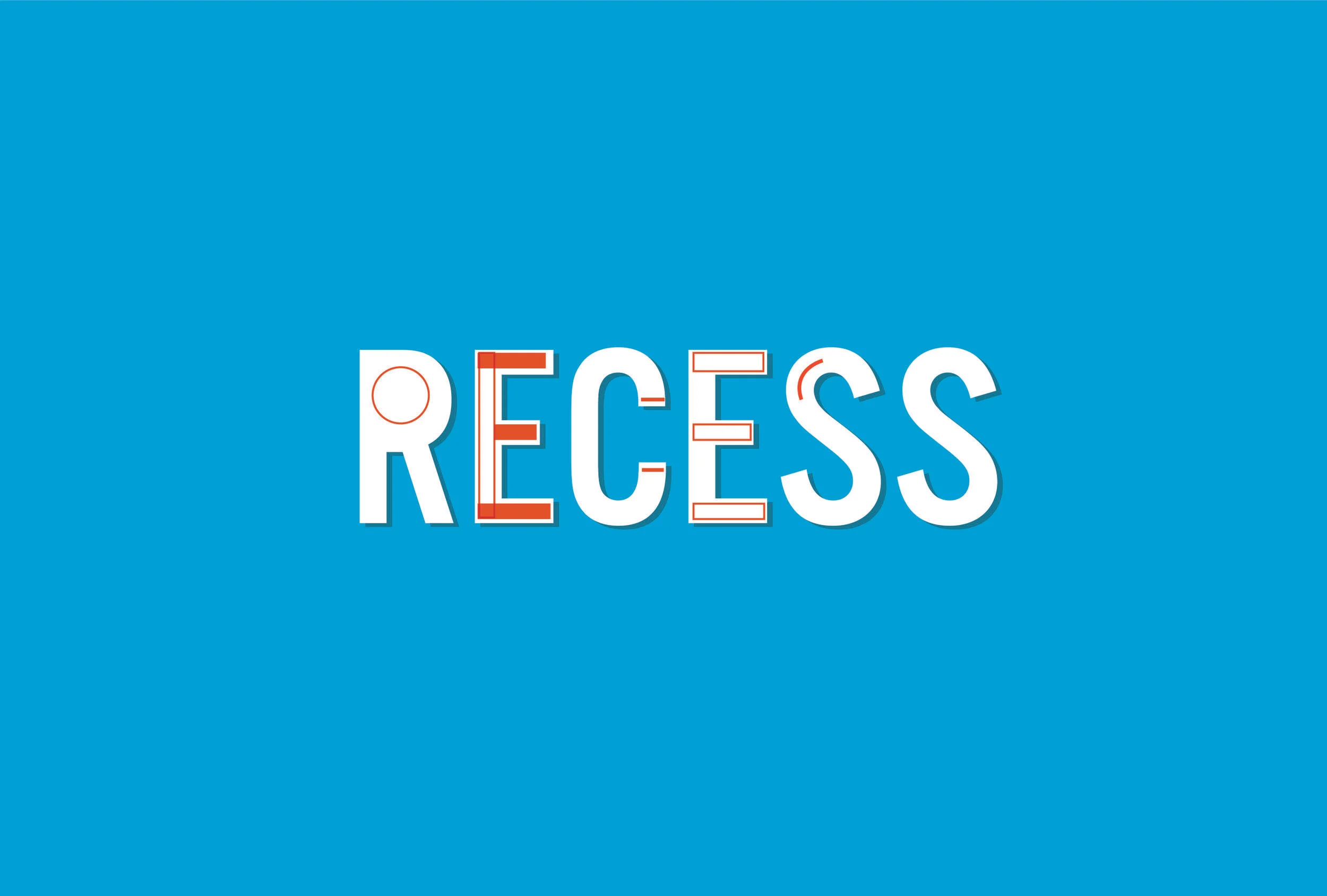 RECESS | July 2 and 9