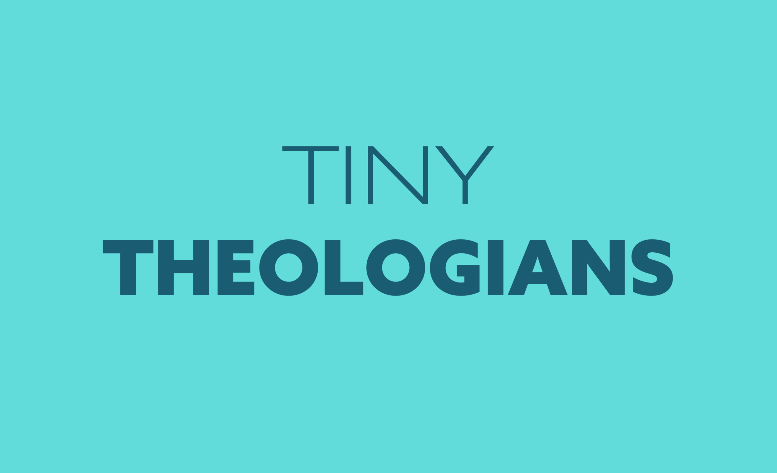 TINY THEOLOGIANS |  Fall 2020
