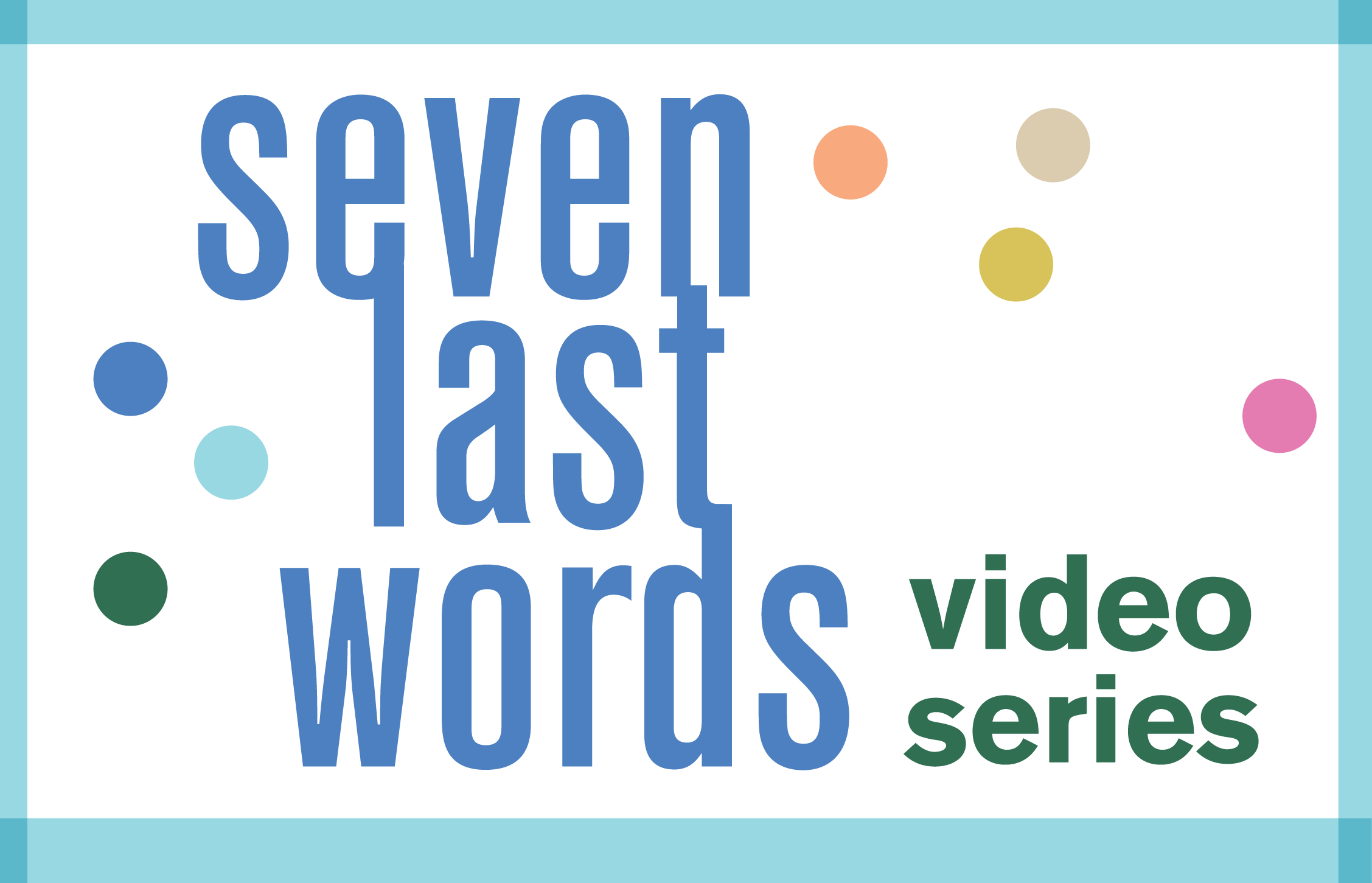 LENT | Seven Last Words Video Series 