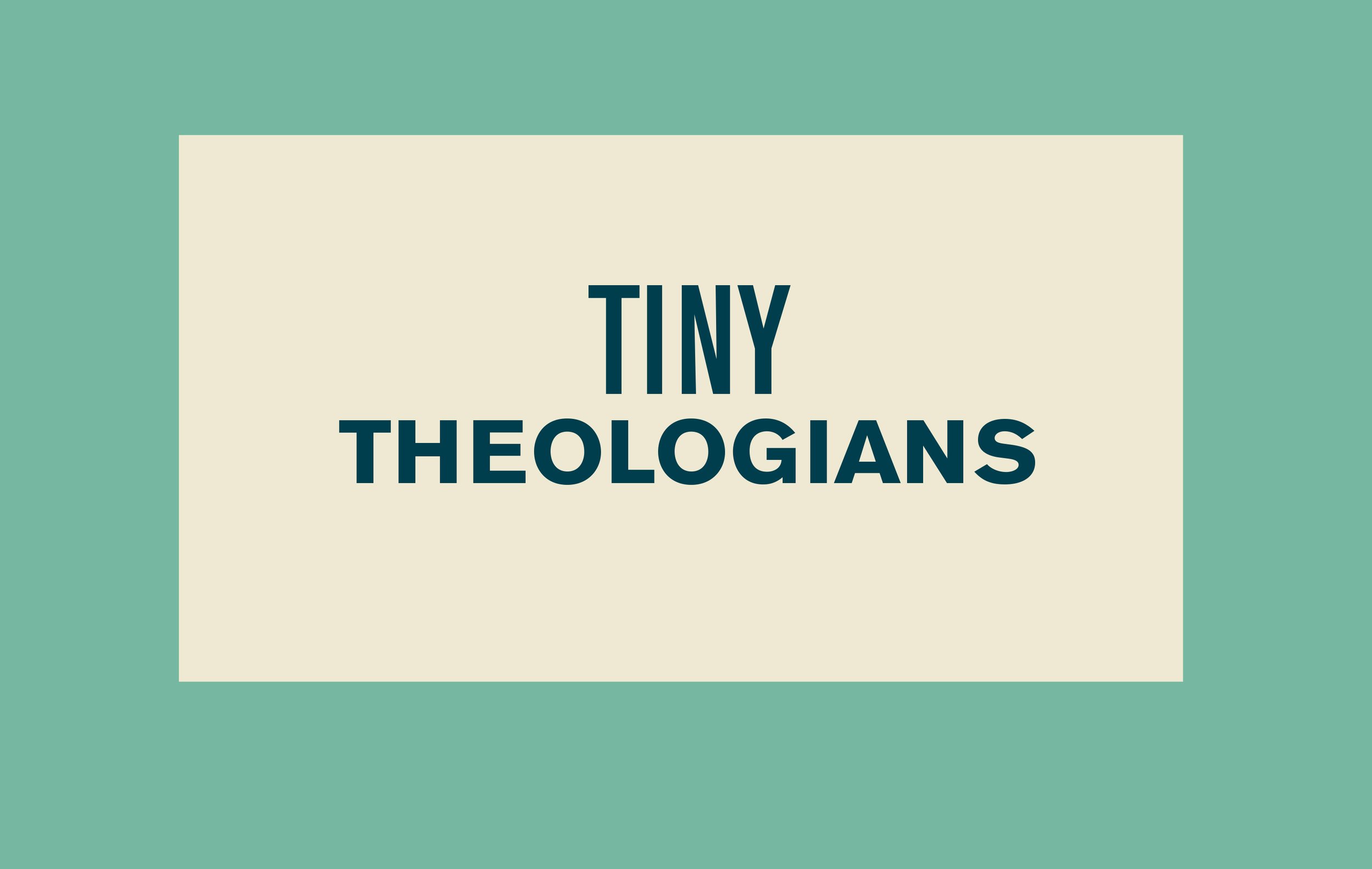 Tiny Theologians 