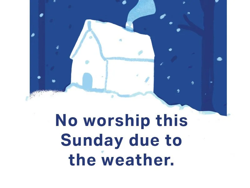 Worship is cancelled this Sunday. 