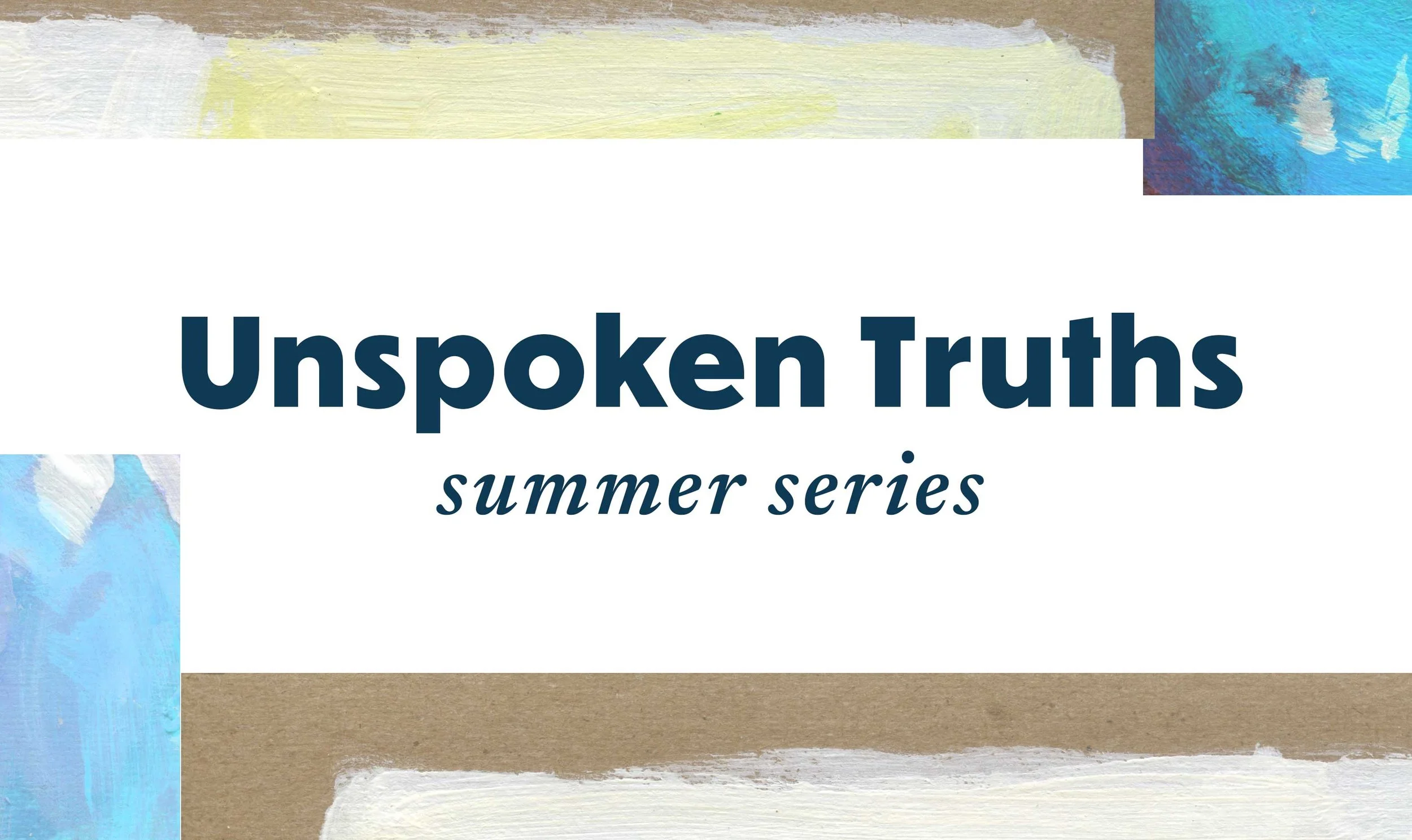 WORSHIP | Sermon Series :: Unspoken Truths
