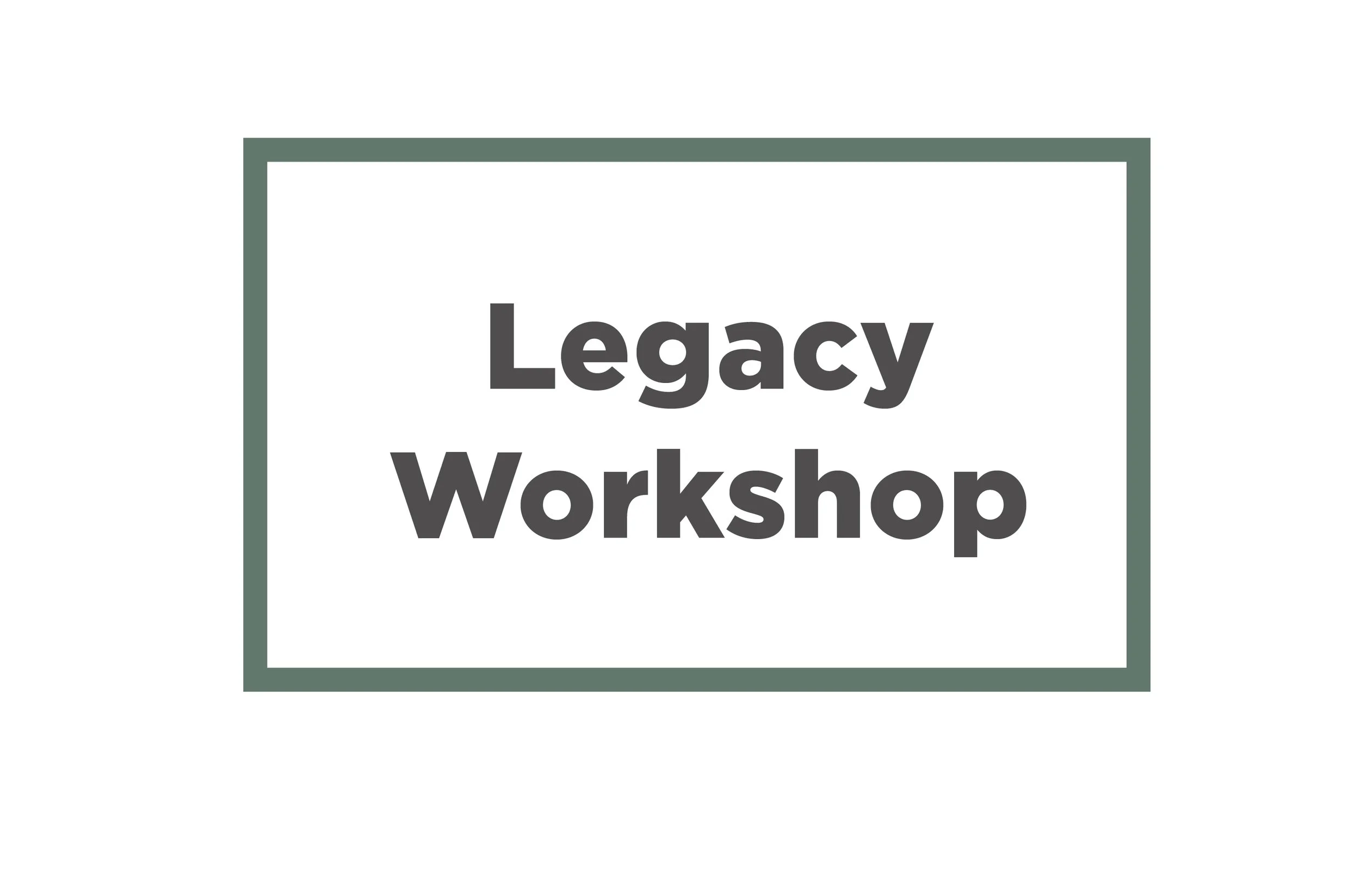 Legacy Workshop