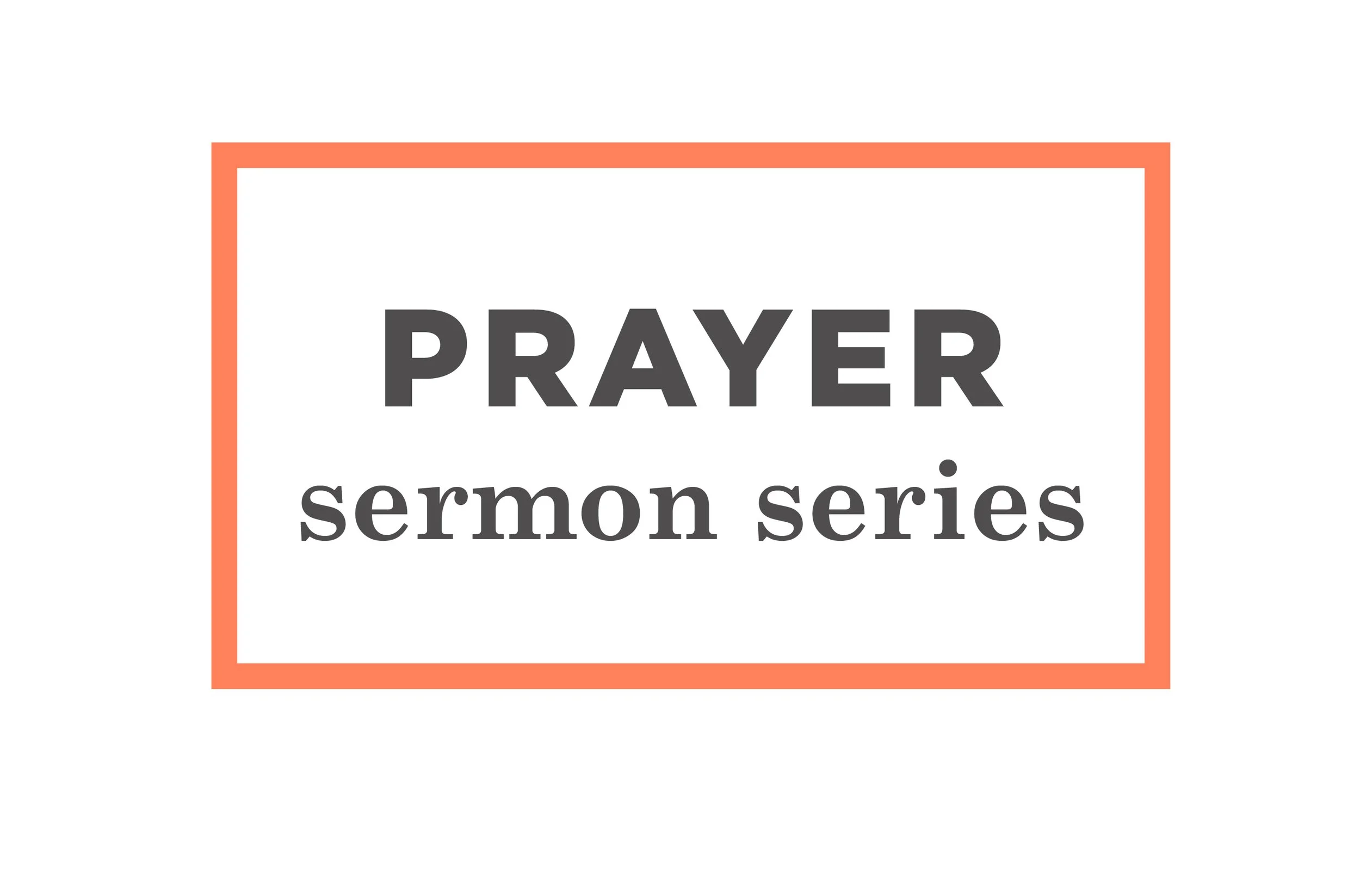 WORSHIP | Prayer Sermon Series 