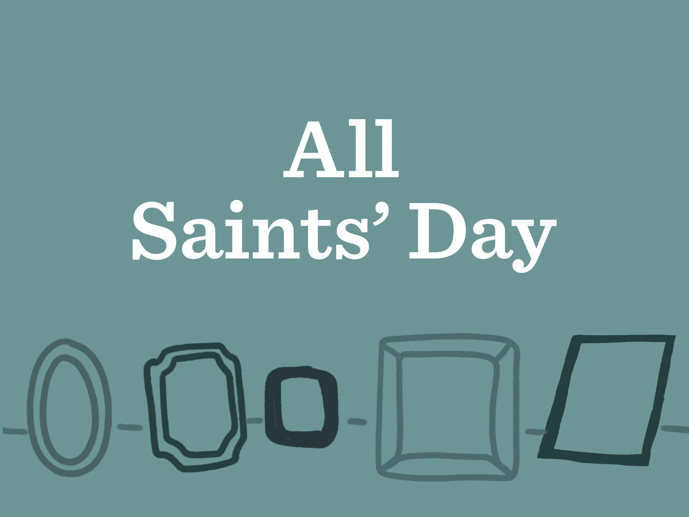 REMEMBER | All Saints' Day 