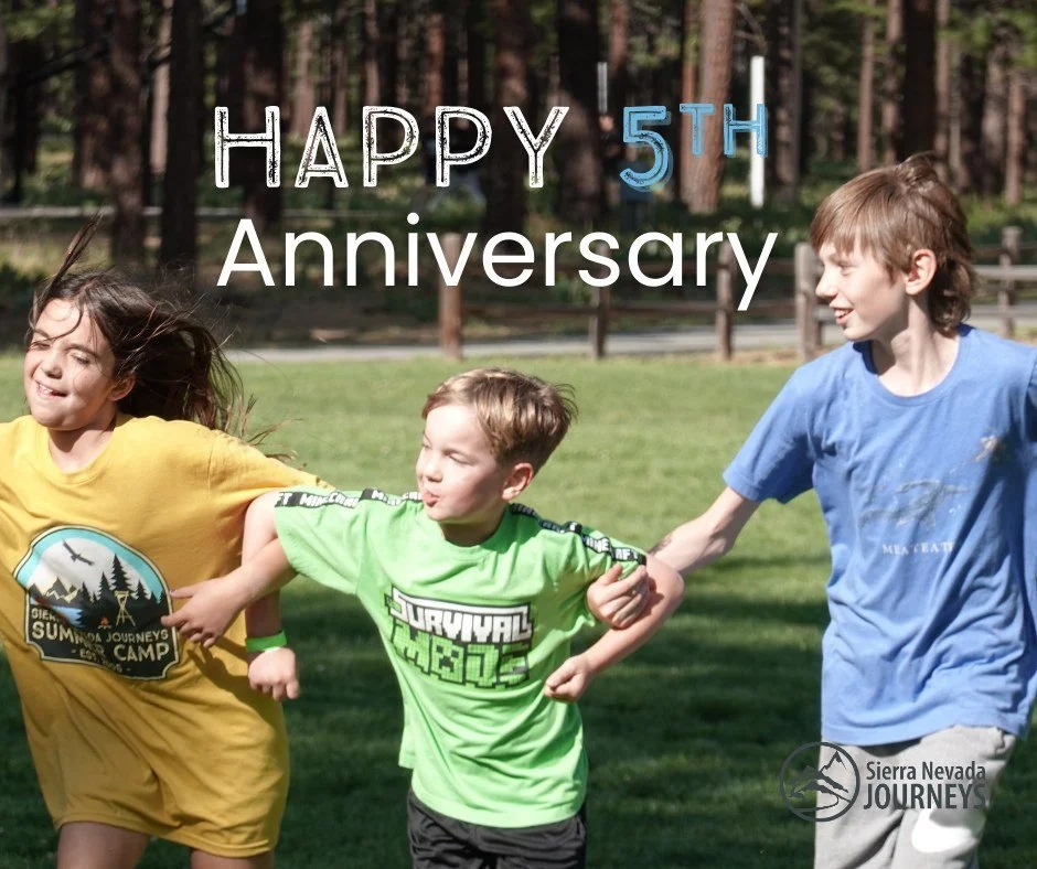 Happy 5th Anniversary to our beloved Sierra Nevada Journeys Outdoor Education Camp.

Sierra Nevada Journeys has been inspiring youth through outdoor education for nearly 20 years &mdash; and five years ago, we officially purchased our camp. Since the