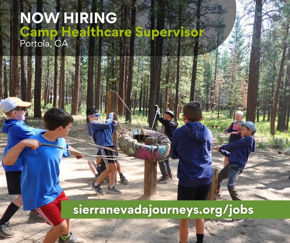 We&rsquo;re Hiring: Camp Healthcare Supervisor
Sierra Nevada Journeys is seeking a California-licensed RN, EMT, or higher-certified medical professional to lead health and safety at our Outdoor Education Camp in Portola, CA.

This role oversees all c
