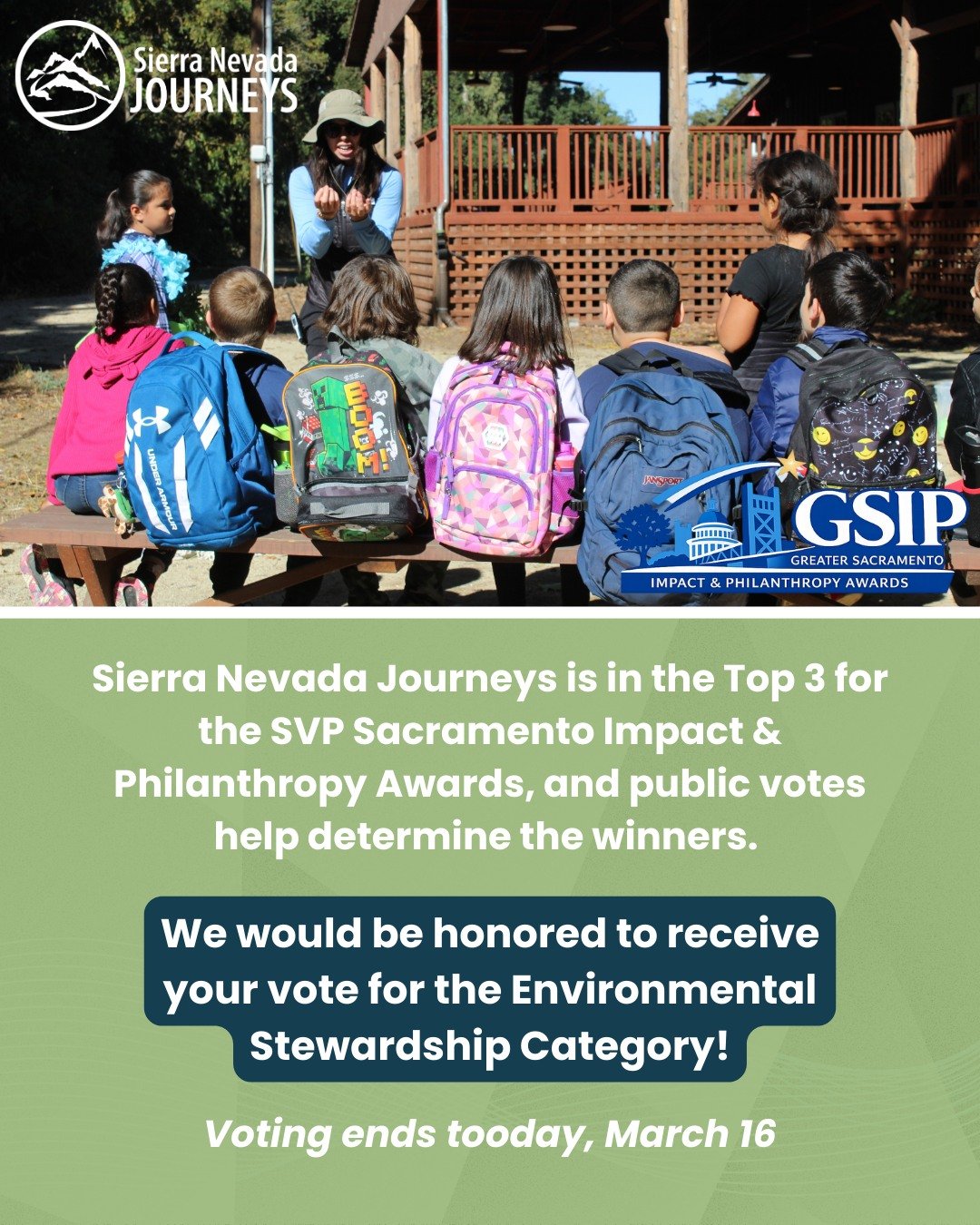 Today is the final day to vote.

Sierra Nevada Journeys is in the Top 3 for the SVP Sacramento Impact &amp; Philanthropy Awards, and public votes help determine the winners.

If you have a moment today, please cast your vote and help expand outdoor s