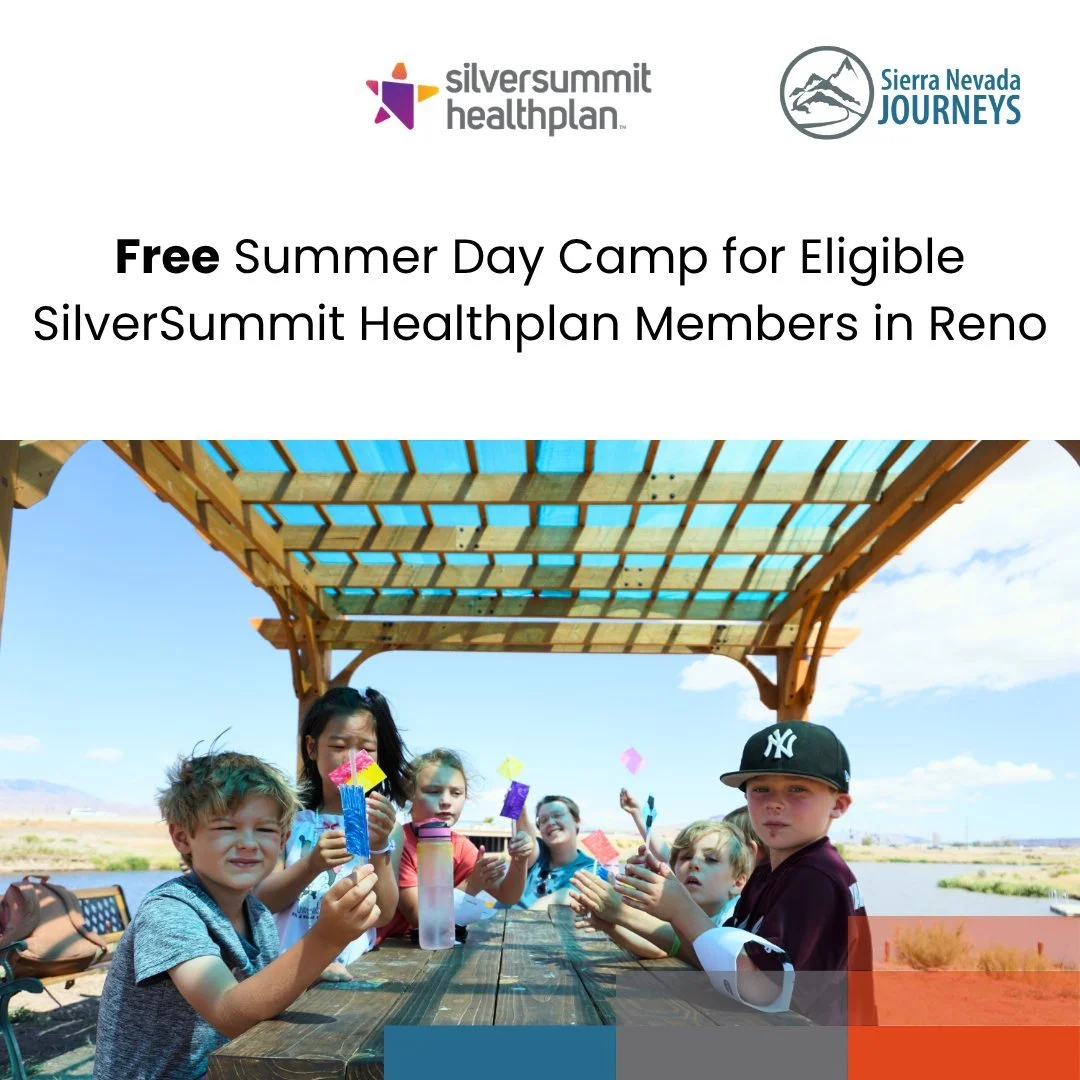 Adventure awaits! Registration is now open for Sierra Nevada Journeys Summer Day Camp. Additionally, for SilverSummit Healthplan  members, camp tuition is fully covered (Yes! Free to SilverSummit members!).

Hosted at Rosewood Nature Area in southeas