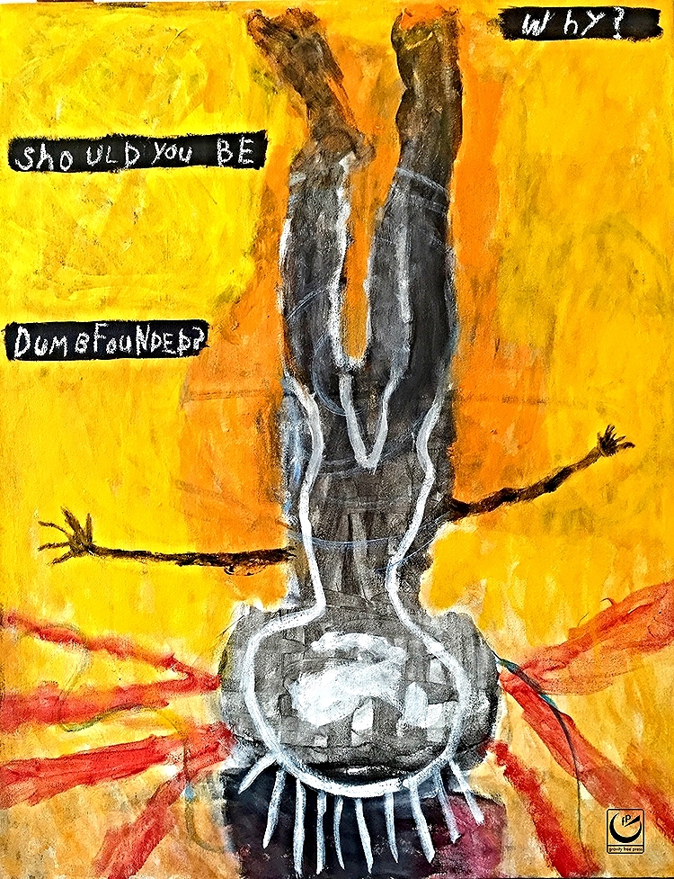 Why? Should You Be Dumbfounded: Ecclesiastes, Acrylic on Canvas, 30 x 24," 2015