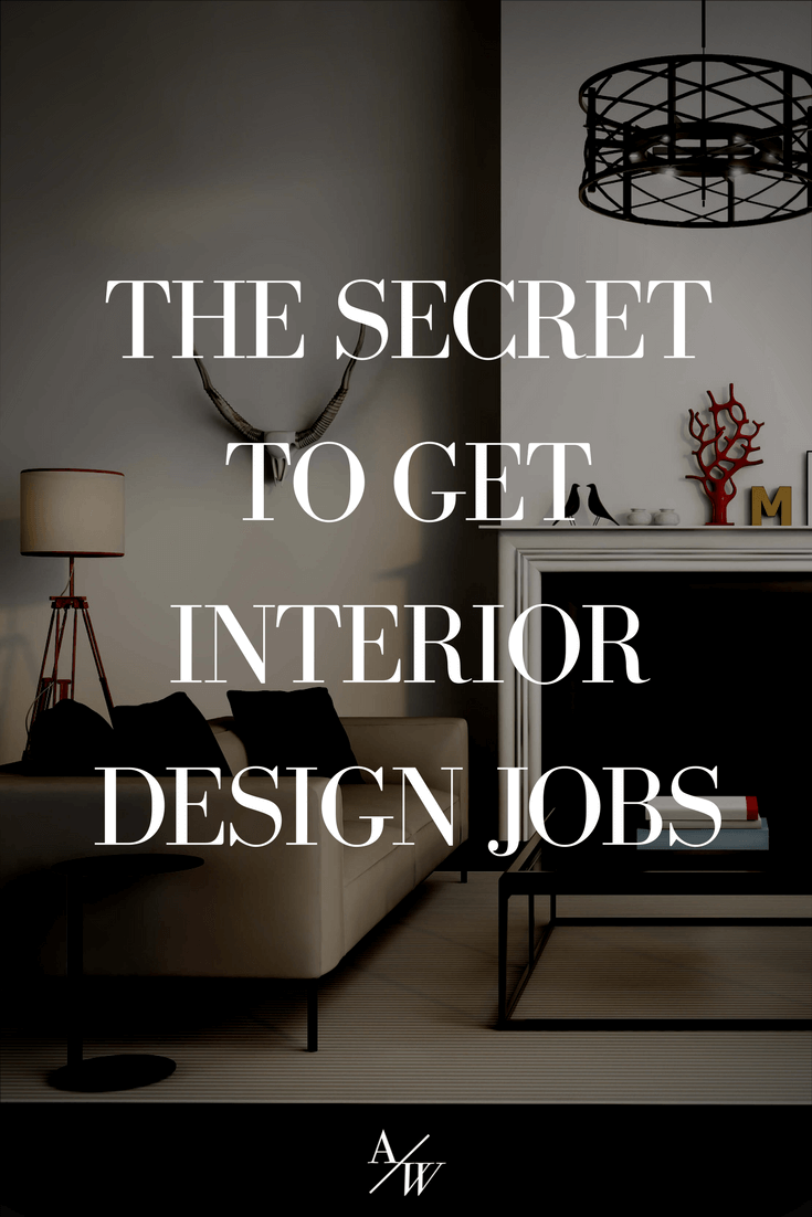 The Secret To Get Interior Design Jobs Alycia Wicker