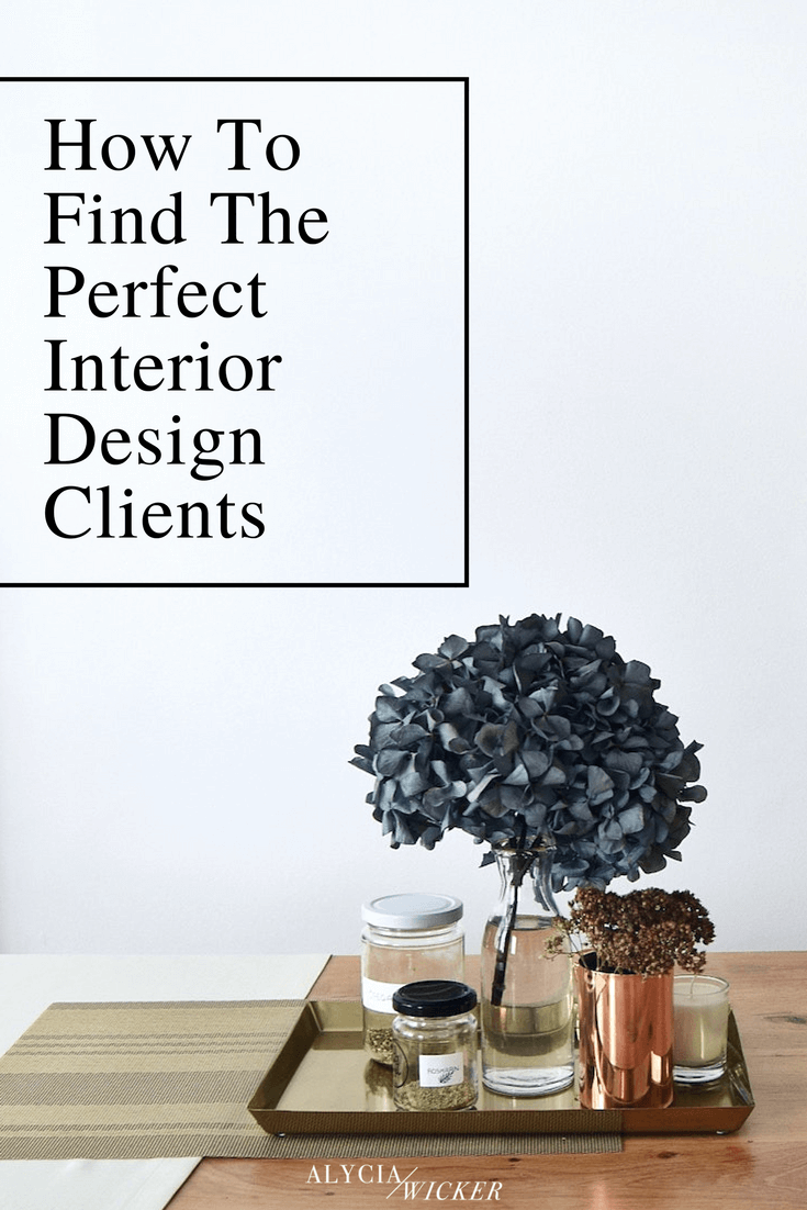 Ideal Interior Design Clients 3 Super Useful Tips To Find