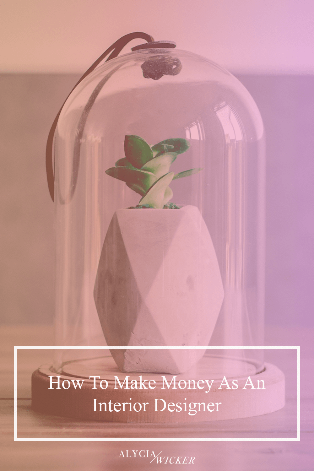 How To Make Money As An Interior Designer Alycia Wicker