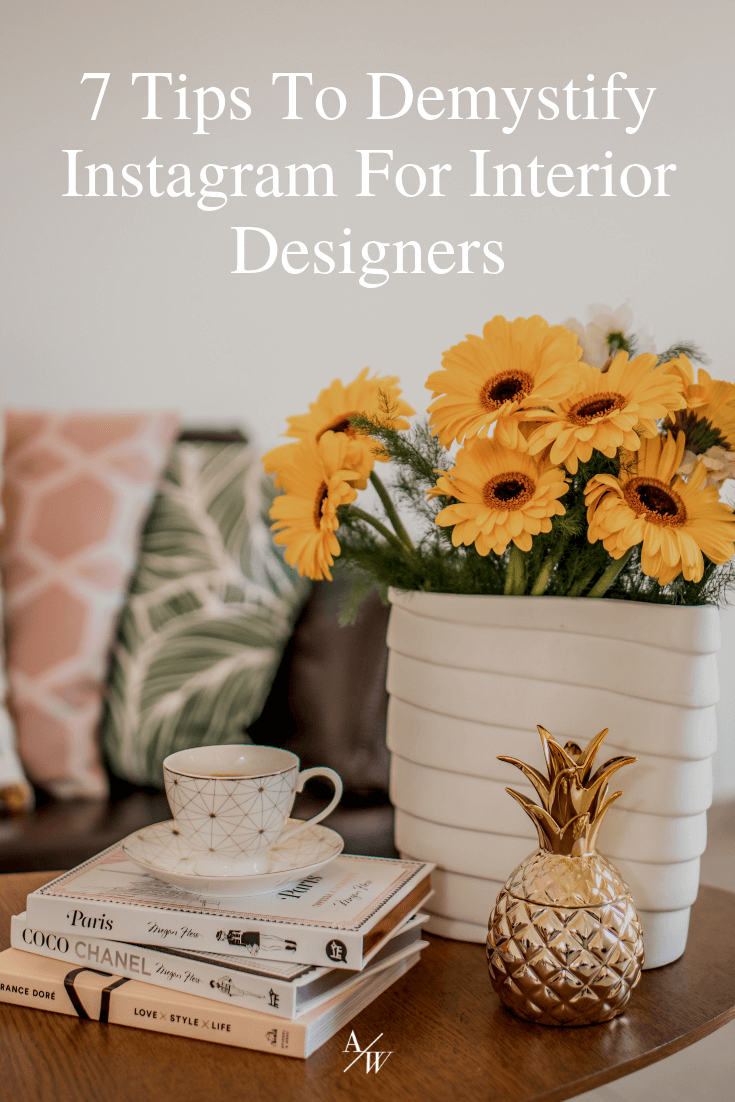 7 Tips To Demystify Instagram For Interior Designers