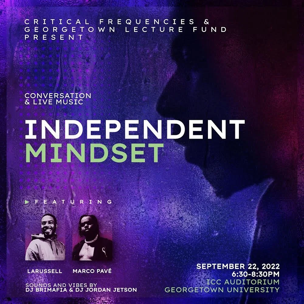 Event poster for a conversation and live music event titled "Independent Mindset," scheduled for September 22, 2022, from 6:30 to 8:30 PM at Georgetown University ICC Auditorium. Features Larussell and Marco Pave, with sounds by DJ BrimaFia and DJ Jordan Jetson. The poster has a purple and blue background with a silhouette of a person's profile and images of Larussell and Marco Pave.