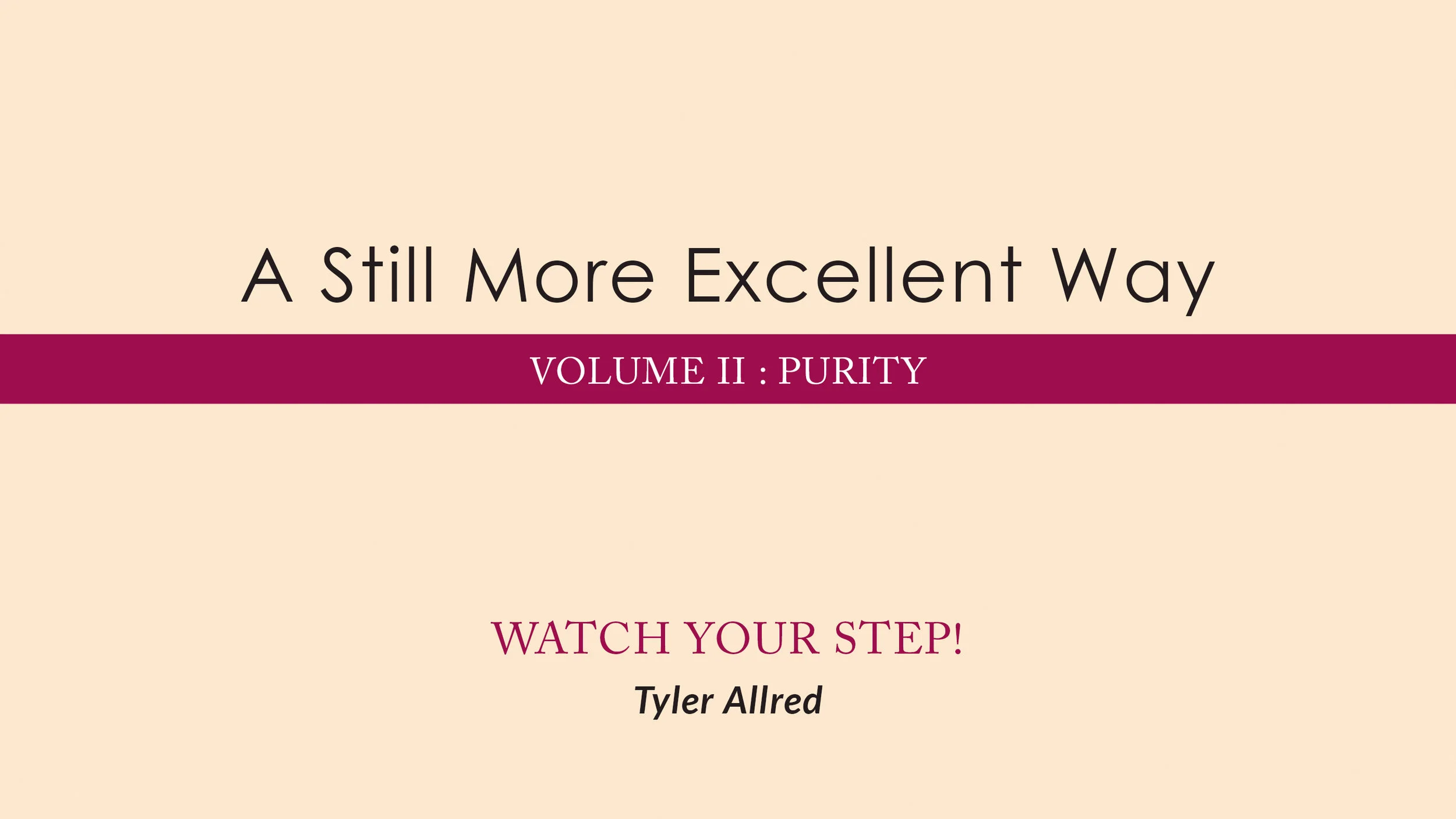 March 9 &amp; 10, 2019 | A Still More Excellent Way: Watch Your Step 
