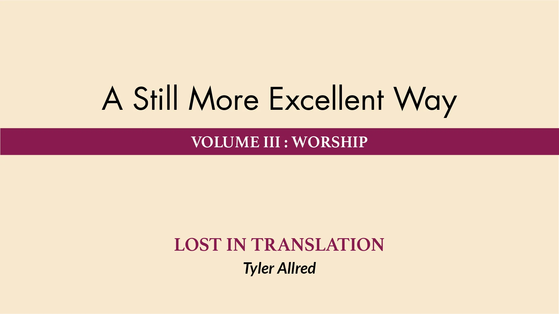 April 27 &amp; 28, 2019 | A Still More Excellent Way: Lost In Translation 