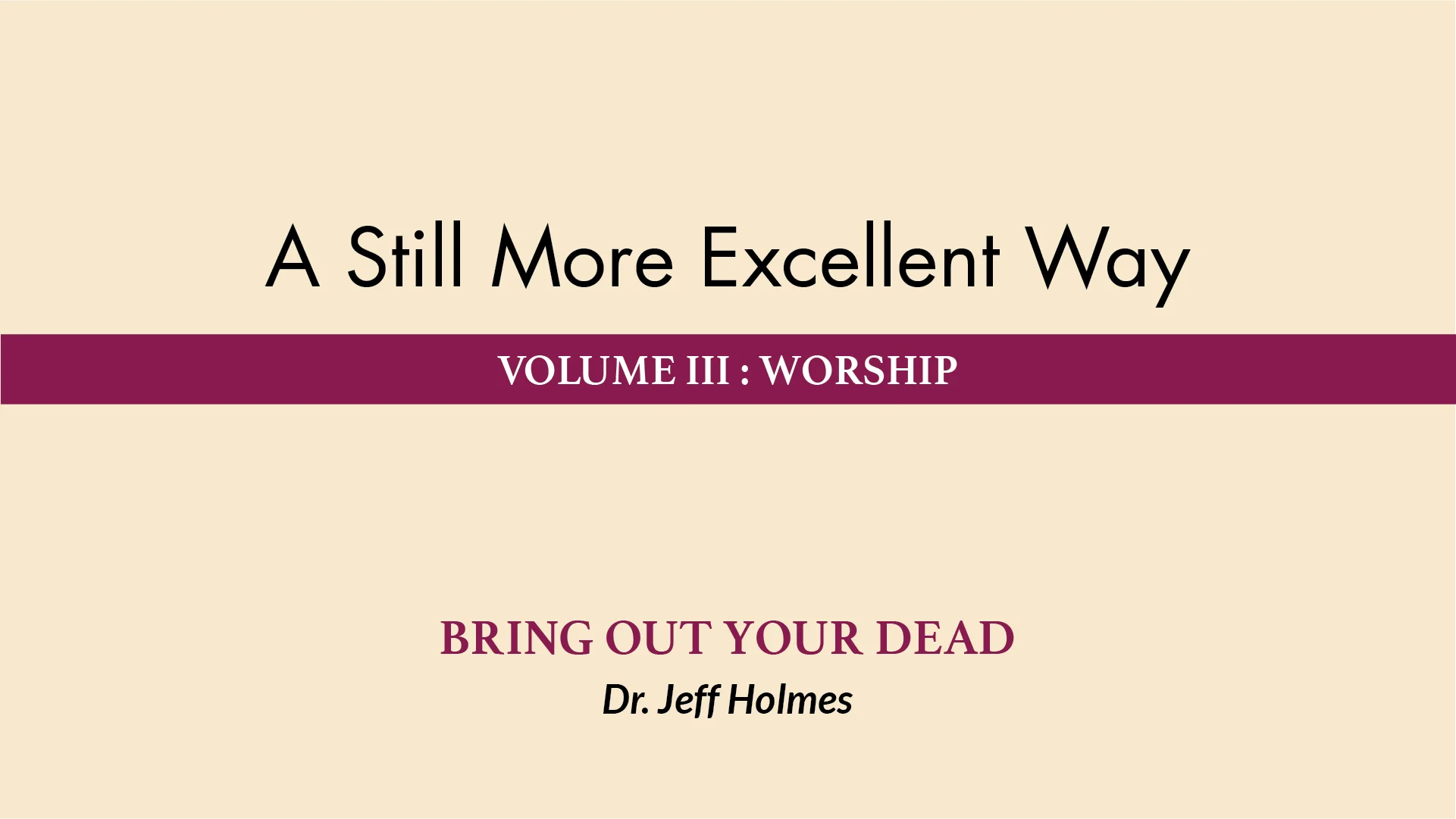 May 18 &amp; 19, 2019 | A Still More Excellent Way: Bring Out Your Dead 