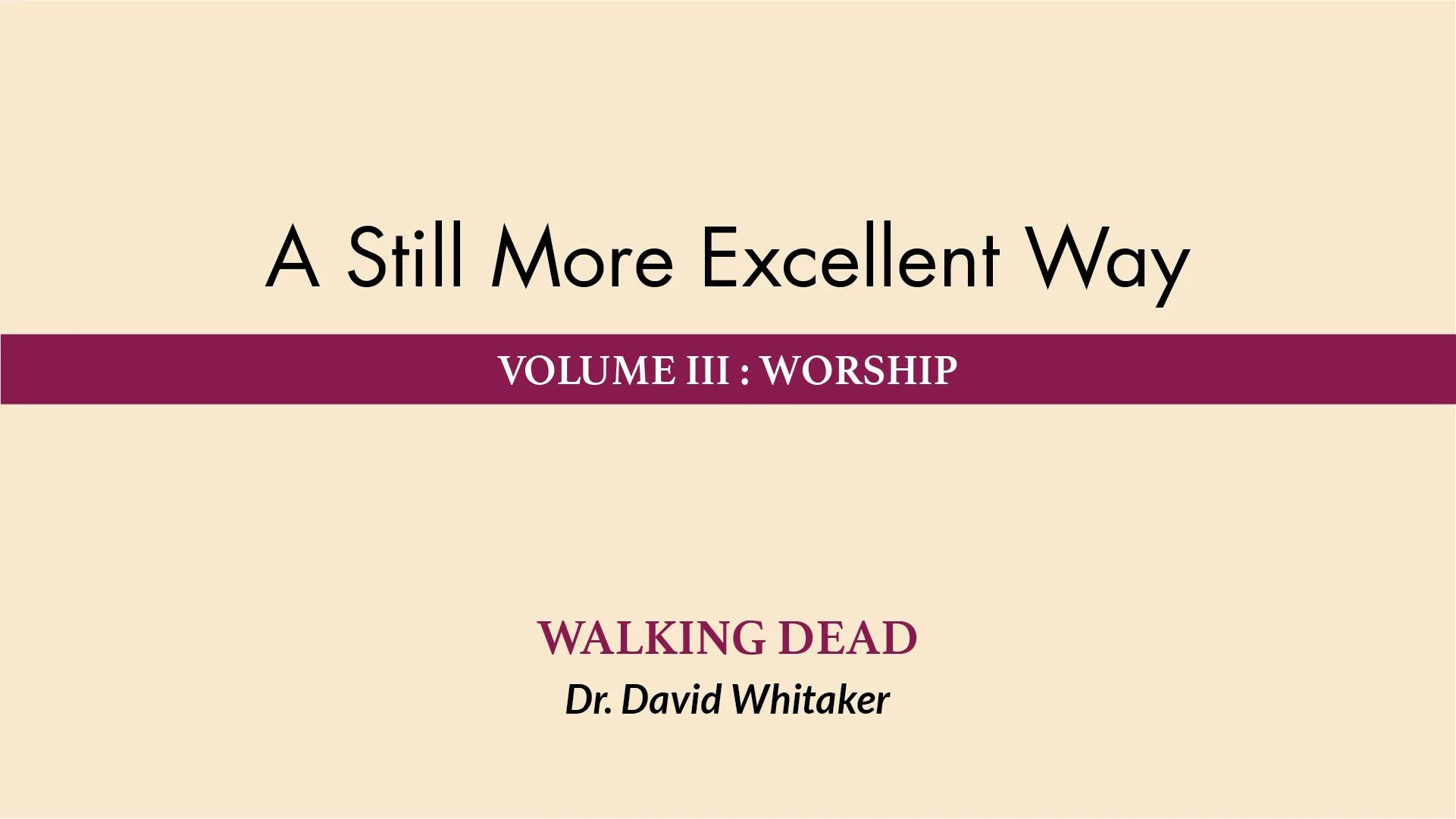 May 25 &amp; 26, 2019 | A Still More Excellent Way: Walking Dead 