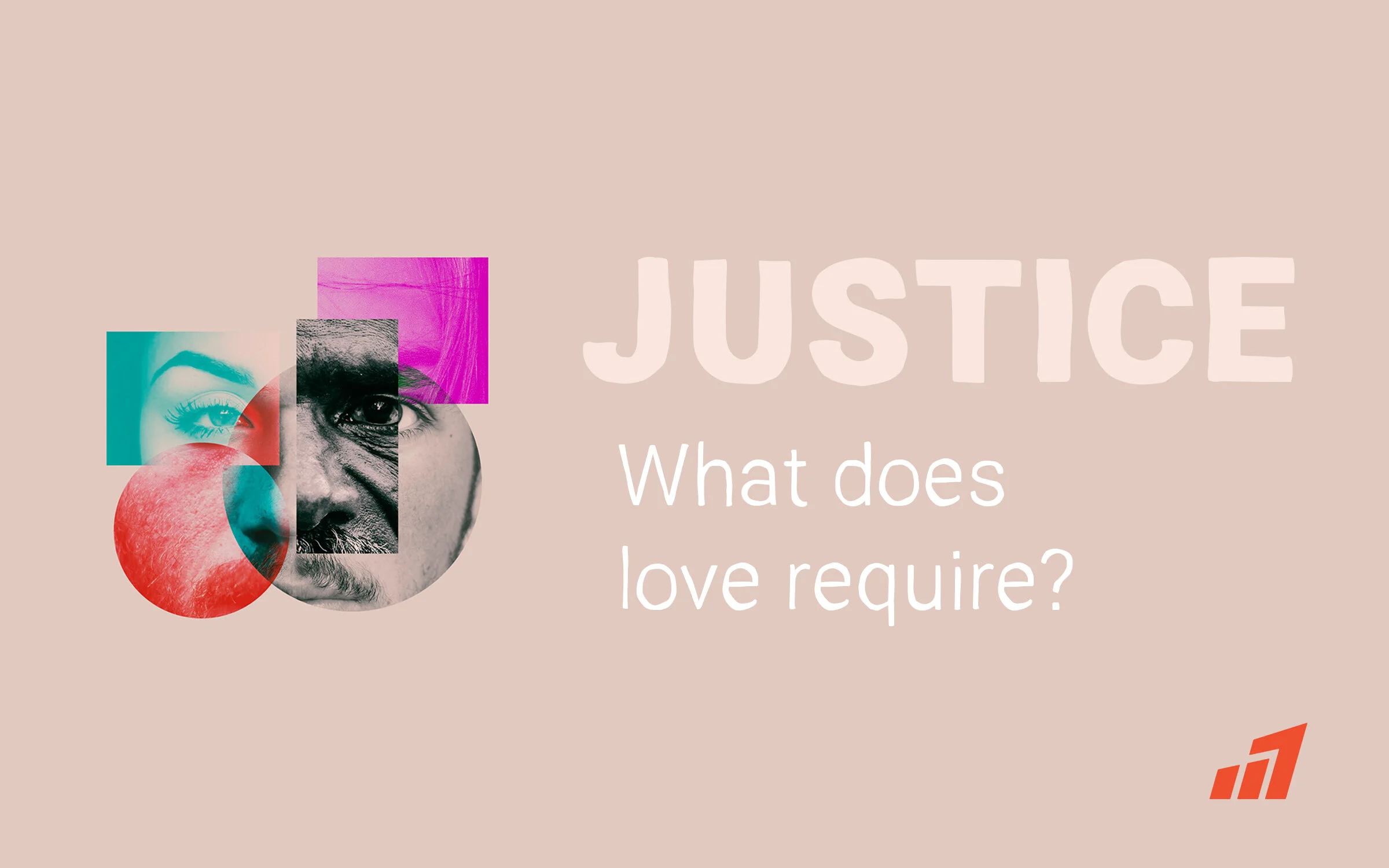 June 27 &amp; 28, 2020 | Justice: What Does Love Require? 
