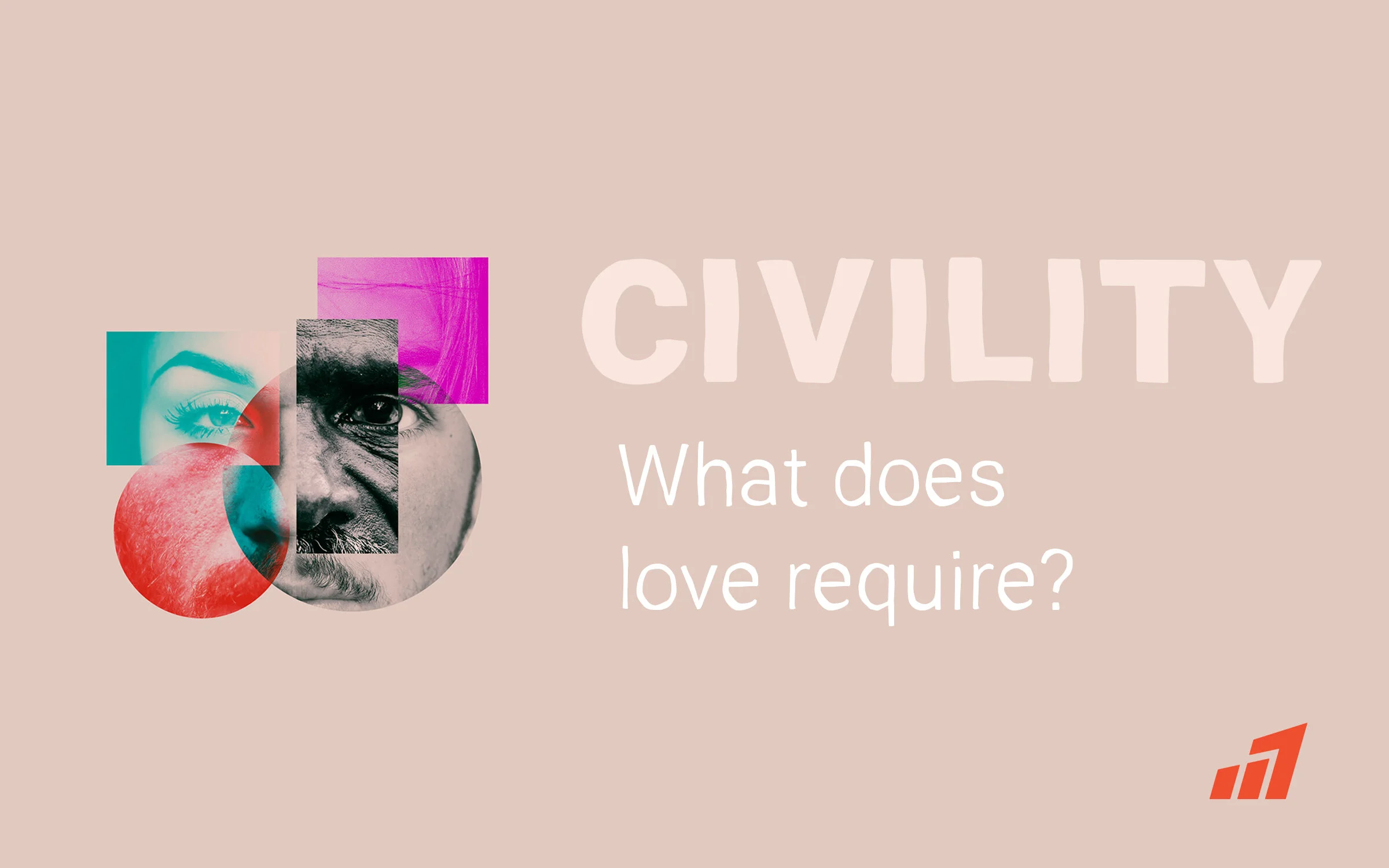 July 4 &amp; 5, 2020 | Civility: What Does Love Require? 
