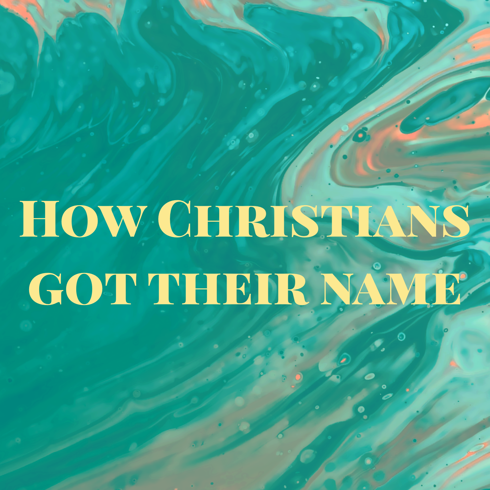 March 21, 2021 | How Christians Got Their Name 
