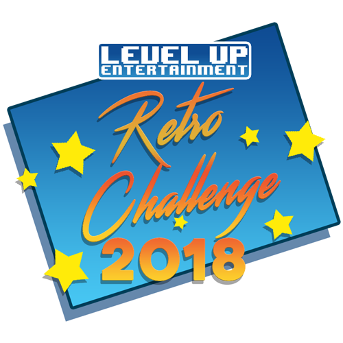 Level Up Entertainment's Retro Challenge 2018