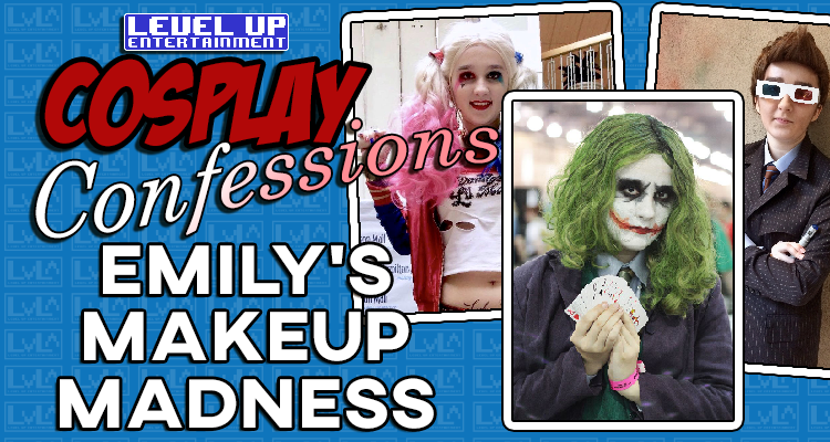 Cosplay Confessions: Emily's Makeup Madness