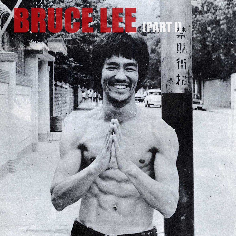 EPISODE 77: Bruce Lee (Part 1) — History on Fire