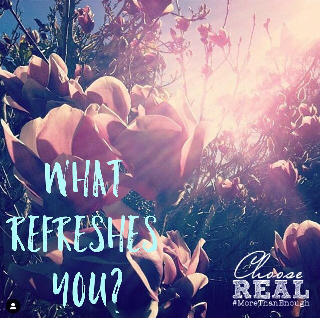 What Refreshes You
